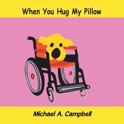 When You Hug My Pillow - Campbell, Michael A.