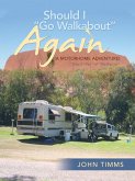 &quote;Should I Go Walkabout&quote; Again (A Motorhome Adventure)