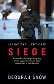 Siege: The Powerful and Uncompromising Story of What Happened Inside the Lindt Cafe and Why the Police Response Went So Tragi