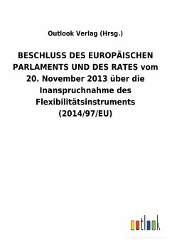 BESCHLUSS DES EUROPÄISCHEN PARLAMENTS UND DES RATES vom 20. November 2013 über die Inanspruchnahme des Flexibilitätsinstruments (2014/97/EU) - Outlook Verlag