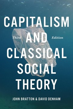 Capitalism and Classical Social Theory, Third Edition - Bratton, John; Denham, David