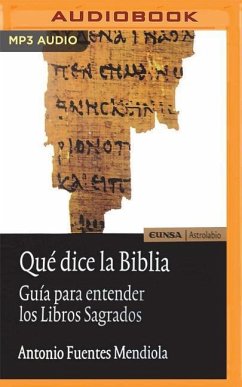 Qué Dice La Biblia (Narración En Castellano): Guía Para Entender Los Libros Sagrados - Mendiola, Antonio Fuentes