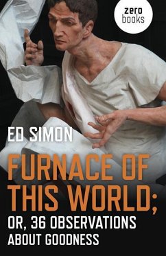 Furnace of This World: Or, 36 Observations about Goodness - Simon, Ed