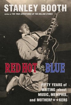 Red Hot and Blue: Fifty Years of Writing about Music, Memphis, and Motherf**kers - Booth, Stanley