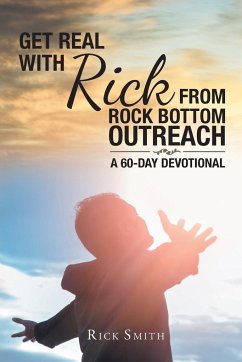 Get Real with Rick from Rock Bottom Outreach - Smith, Rick