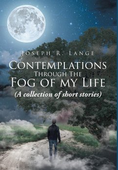 Contemplations through the Fog of My Life - Lange, Joseph R.