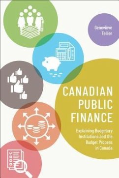 Canadian Public Finance: Explaining Budgetary Institutions and the Budget Process in Canada - Tellier, Genevieve