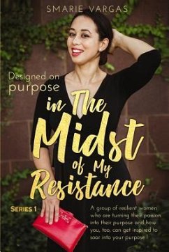 In The Midst Of My Resistance: Designed On Purpose - Vargas, S. Marie