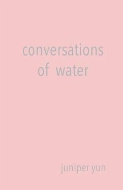 Conversations of Water - Yun, Juniper