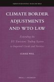Climate Border Adjustments and Wto Law: Extending the Eu Emissions Trading System to Imported Goods and Services