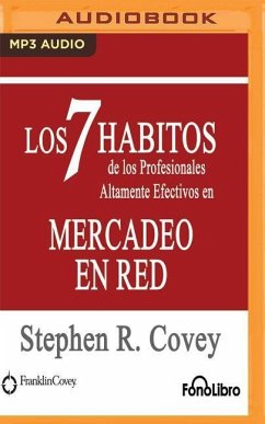 Los 7 Habitos de Los Profesionales Altamente Efectivos En Mercadeo En Red - Covey, Stephen R.