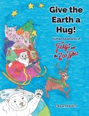 Give the Earth a Hug!: Further Adventures of Ferg and the Eco Tykes