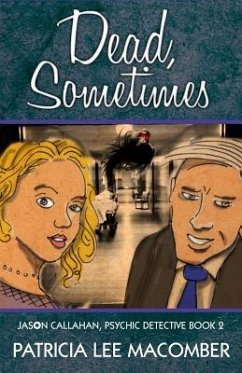Dead, Sometimes: Jason Callahan, Psychic Detective Book 2 - Macomber, Patricia Lee