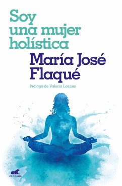 Soy Una Mujer Holística / I Am a Holistic Woman - Flaque, María Jose