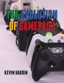 The Evolution of Gamepads: A History of Video Game Controllers Volume 1