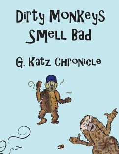 Dirty Monkeys Smell Bad - Chronicle, G Katz