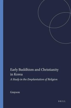 Early Buddhism and Christianity in Korea: A Study in the Emplantation of Religion - Grayson