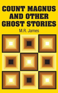 Count Magnus and Other Ghost Stories - James, M. R.