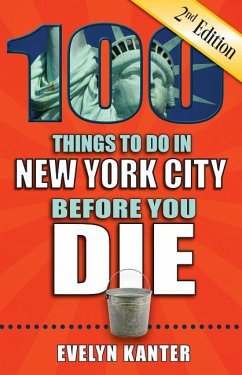 100 Things to Do in New York City Before You Die, 2nd Edition - Kanter, Evelyn