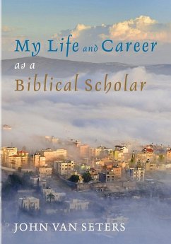 My Life and Career as a Biblical Scholar - Seters, John Van