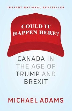 Could It Happen Here?: Canada in the Age of Trump and Brexit - Adams, Michael