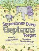 Sometimes Even Elephants Forget: A Story about Alzheimer's Disease for Young Children