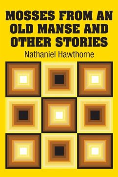 Mosses from an old Manse and Other Stories - Hawthorne, Nathaniel