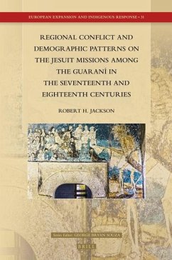 Regional Conflict and Demographic Patterns on the Jesuit Missions Among the Guaraní in the Seventeenth and Eighteenth Centuries - Jackson, Robert H