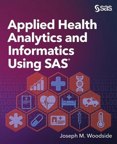 Applied Health Analytics and Informatics Using SAS - Woodside, Joseph M.