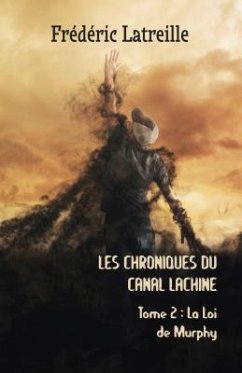 Les Chroniques Du Canal Lachine: La Loi de Murphy - Latreille, Frédéric