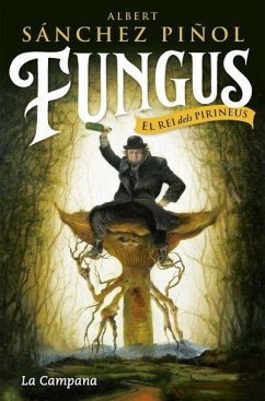 Fungus : El rei dels Pirineus - Sánchez Piñol, Albert