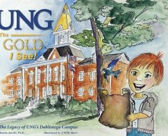 UNG The Gold I See!: The Legacy of UNG's Dahlonega Campus - Jacobs, Bonita