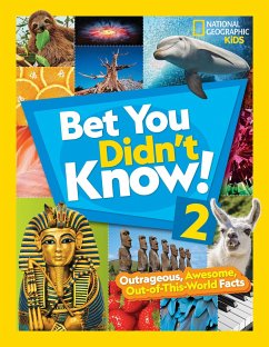 Bet You Didn't Know! 2: Outrageous, Awesome, Out-Of-This-World Facts - Kids, National Geographic