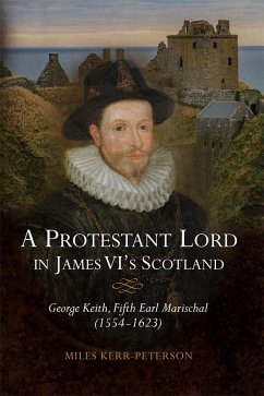 A Protestant Lord in James VI's Scotland - Kerr-Peterson, Miles