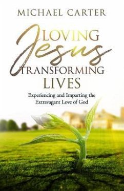 Loving Jesus, Transforming Lives - Carter, Michael