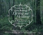 Forest Bathing: Living and Healing: A Photo Journal