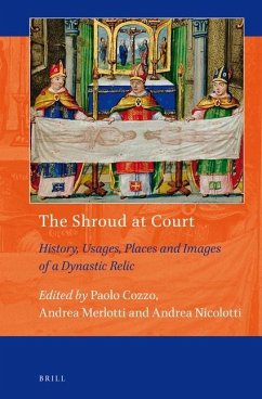 The Shroud at Court: History, Usages, Places and Images of a Dynastic Relic
