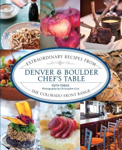 Denver & Boulder Chef's Table: Extraordinary Recipes from the Colorado Front Range - Tobias, Ruth
