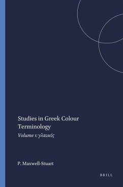 Studies in Greek Colour Terminology - Maxwell-Stuart, P G