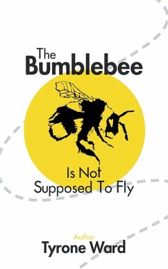 The Bumblebee Is Not Supposed to Fly - Ward, Tyrone