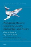 Navigating History: Economy, Society, Knowledge, and Nature: Essays in Honour of Prof. Dr. C.A. Davids