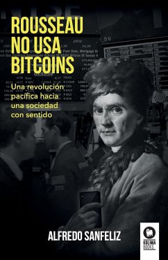 Rousseau no usa bitcoins - Alfredo, Sanfeliz Mezquita