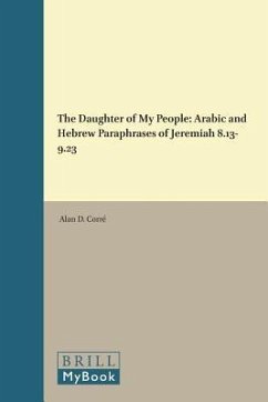 The Daughter of My People: Arabic and Hebrew Paraphrases of Jeremiah 8.13-9.23 - Corré, Alan D.