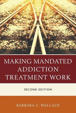 Making Mandated Addiction Treatment Work - Wallace, Barbara C.