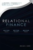Relational Finance: The New Model to Accelerate Growth, Attract Capital, and Maximize the Value of Your Business