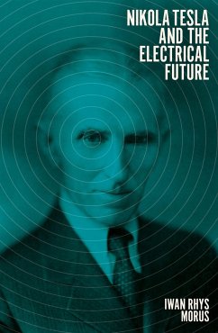 Nikola Tesla and the Electrical Future - Rhys Morus, Iwan