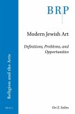 Modern Jewish Art: Definitions, Problems, and Opportunities