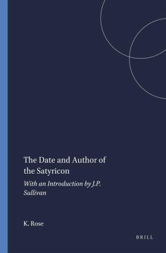 The Date and Author of the Satyricon - Rose, K F C