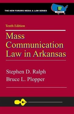 Mass Communication Law in Arkansas, 10th Edition - Plopper, Bruce L.; Ralph J. D., Stephen D.