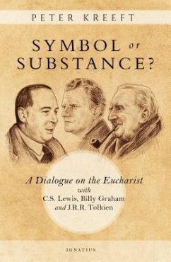 Symbol or Substance?: A Dialogue on the Eucharist with C. S. Lewis, Billy Graham and J. R. R. Tolkien - Kreeft, Peter
